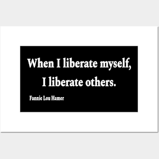 When I Liberate Myself I Liberate Others - Fannie Lou Hamer - White - Front Posters and Art